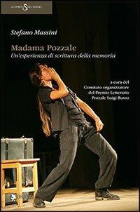 Madama Pozzale. Un'esperienza di scrittura della memoria - Stefano Massini - Libro Titivillus 2014, Lo spirito del teatro | Libraccio.it