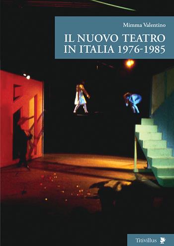 Il nuovo teatro in Italia 1976-1985 - Mimma Valentino - Libro Titivillus 2015, Altre visioni | Libraccio.it
