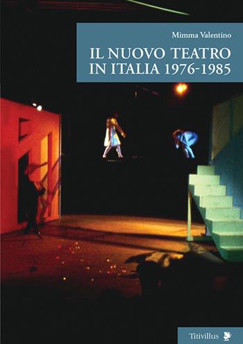 Il nuovo teatro in Italia 1976-1985 - Mimma Valentino - Libro Titivillus 2015, Altre visioni | Libraccio.it