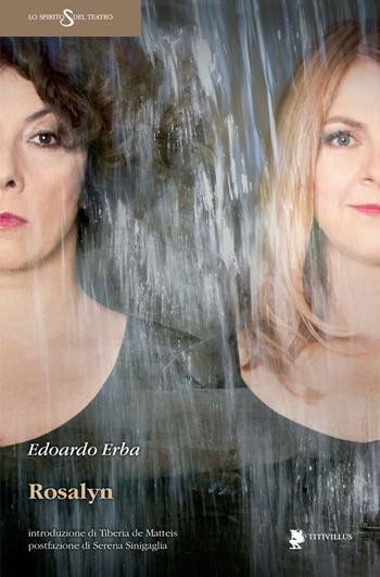 Rosalyn - Edoardo Erba - Libro Titivillus 2017, Lo spirito del teatro | Libraccio.it