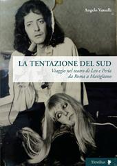 La tentazione del sud. Viaggio nel teatro di Leo e Perla da Roma a Marigliano