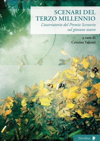 Scenari del terzo millennio. L'osservatorio del Premio Scenario sul giovane teatro. per accesso online  - Libro Titivillus 2018, Altre visioni | Libraccio.it