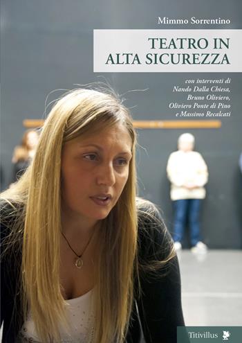 Teatro in alta sicurezza - Mimmo Sorrentino - Libro Titivillus 2018, Altre visioni | Libraccio.it