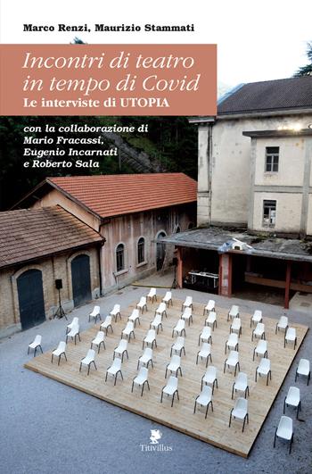 Incontri di teatro in tempo di Covid. Le interviste di UTOPIA - Marco Renzi, Maurizio Stammati - Libro Titivillus 2022, Strade blu | Libraccio.it