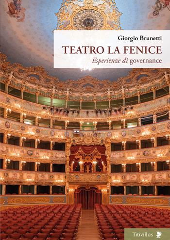 Teatro La Fenice. Esperienze di governance - Giorgio Brunetti - Libro Titivillus 2023, Altre visioni | Libraccio.it