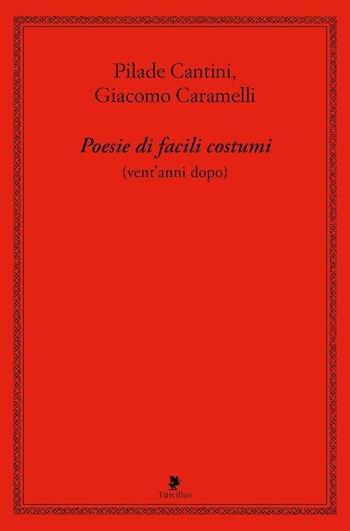 Poesie di facili costumi (vent'anni dopo) - Pilade Cantini, Giacomo Caramelli - Libro Titivillus 2023, Alberi | Libraccio.it