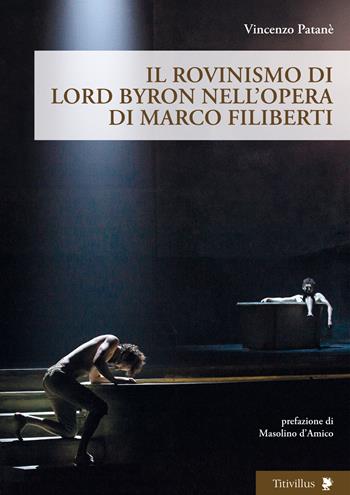 Il rovinismo di Lord Byron nell'opera di Marco Filiberti - Vincenzo Patanè - Libro Titivillus 2024, Altre visioni | Libraccio.it