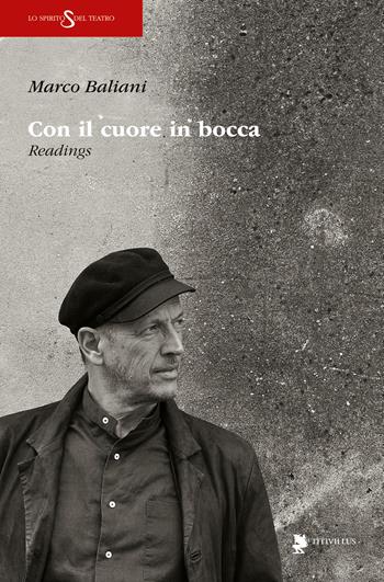 Con il cuore in bocca. Readings - Marco Baliani - Libro Titivillus 2025, Lo spirito del teatro | Libraccio.it