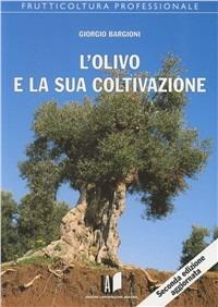 L' olivo e la sua coltivazione - Giorgio Bargioni - Libro L'Informatore Agrario 2014 | Libraccio.it