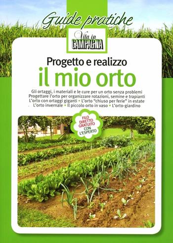 Progetto e realizzo il mio orto. Gli ortaggi, i materiali e le cure per un orto senza problemi. Progettare l'orto per organizzare rotazioni, semine e trapianti  - Libro L'Informatore Agrario 2014, Guide pratiche di Vita in campagna | Libraccio.it