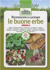 Riconoscere e cucinare le buone erbe. Alliaria. Asparago selvatico. Balsamita. Caccialepre. Crispigni. Favagello. Galinsoga. Lampascioni. Luppolo. Mastrici.... Vol. 2