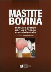 Mastite bovina. Manuale pratico per un efficace controllo in stalla