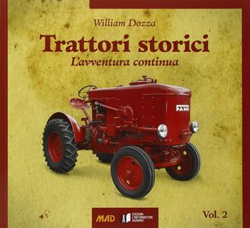 Trattori storici. Vol. 2: L'avventura continua - William Dozza - Libro L'Informatore Agrario 2015 | Libraccio.it
