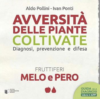 Melo e pero. Con Contenuto digitale per download - Aldo Pollini, Ivan Ponti - Libro L'Informatore Agrario 2018, Avversità delle piante coltivate | Libraccio.it