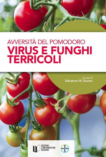 Avversità del pomodoro. Virus e funghi terricoli  - Libro L'Informatore Agrario 2018 | Libraccio.it