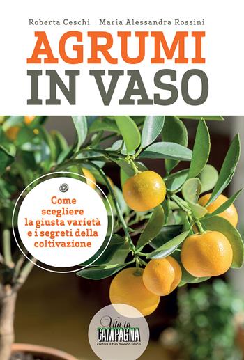 Agrumi in vaso - Roberta Ceschi, Maria Alessandra Rossini - Libro L'Informatore Agrario 2019, Guide pratiche di Vita in campagna | Libraccio.it