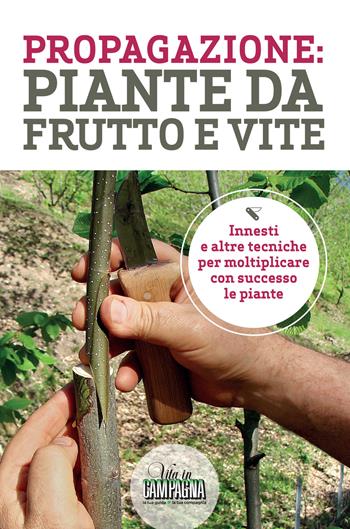 Propagazione: piante da frutto e vite  - Libro L'Informatore Agrario 2020 | Libraccio.it