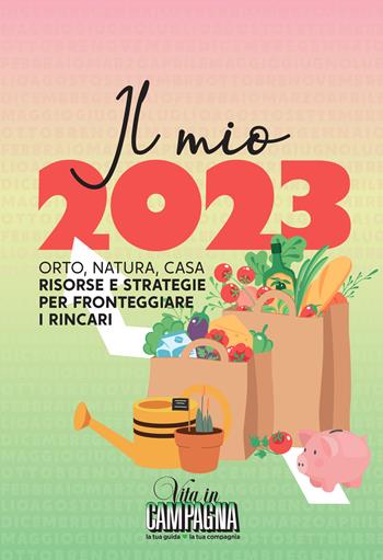 Il mio 2023. Orto, natura, casa. Risorse e strategie per fronteggiare i rincari  - Libro L'Informatore Agrario 2022 | Libraccio.it