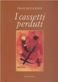 I cassetti perduti - Francesco Ceniti - Libro Laruffa 2004 | Libraccio.it