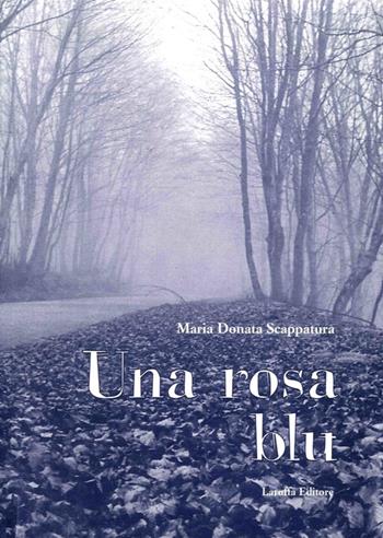 Una rosa blu - M. Donata Scappatura - Libro Laruffa 2005 | Libraccio.it