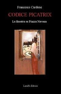 Codice Picatrix. La finestra su piazza Navona - Francesco Cardone - Libro Laruffa 2006 | Libraccio.it