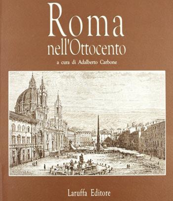 Roma nell'Ottocento  - Libro Laruffa 2007 | Libraccio.it