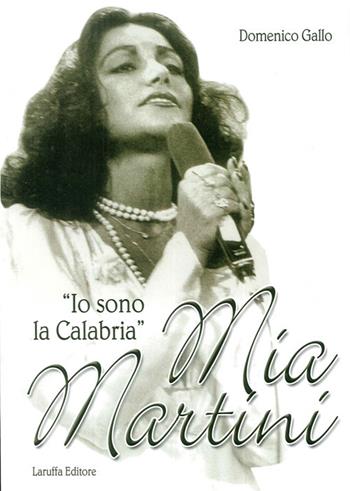 Mia Martini. «Io sono la Calabria» - Domenico Gallo - Libro Laruffa 2007 | Libraccio.it
