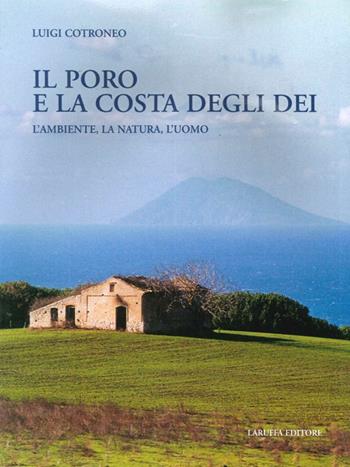 Il Poro e la costa degli Dei. L'ambiente, la natura, l'uomo - Luigi Cotroneo - Libro Laruffa 2006 | Libraccio.it