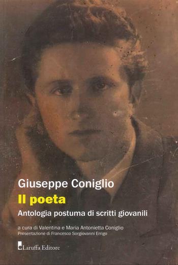 Il poeta. Antologia postuma di scritti giovanili - Giuseppe Coniglio - Libro Laruffa 2024 | Libraccio.it