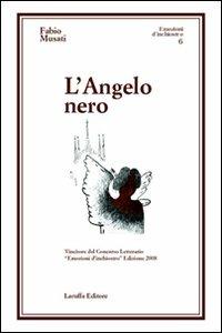 L' angelo nero - Fabio Musati - Libro Laruffa 2009, Emozioni d'inchiostro | Libraccio.it