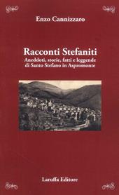 Racconti stefaniti. Aneddoti, storie, fatti e leggende di Santo Stefano in Aspromonte