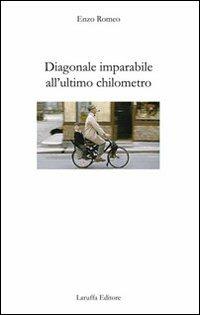 Diagonale imparabile all'ultimo chilometro - Enzo Romeo - Libro Laruffa 2010 | Libraccio.it