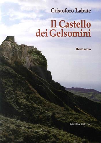 Il castello dei gelsomini - Cristoforo Labate - Libro Laruffa 2012 | Libraccio.it