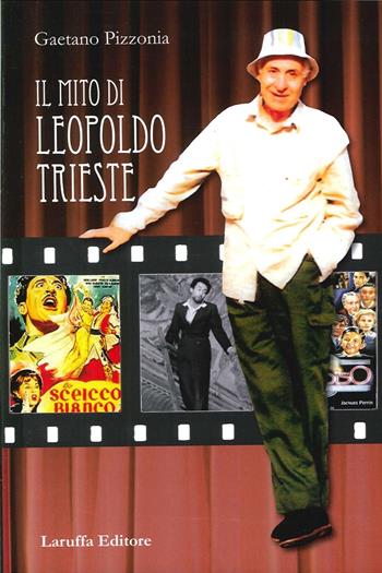 Mito di Leopoldo Trieste - Gaetano Pizzonia - Libro Laruffa 2013 | Libraccio.it