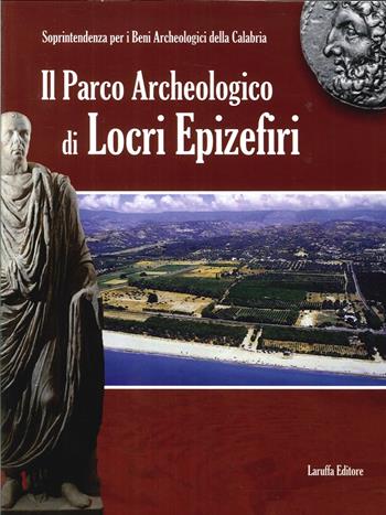 Il parco archeologico di Locri Epizefiri  - Libro Laruffa 2012 | Libraccio.it