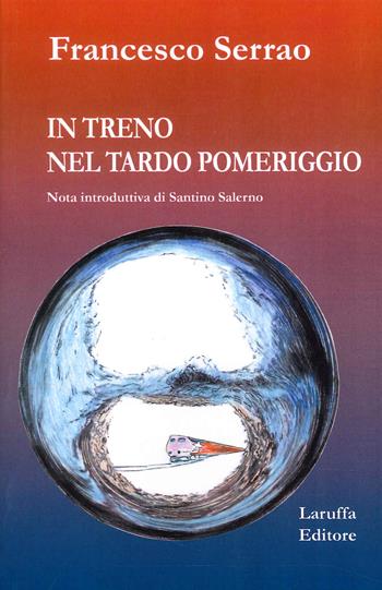 In treno nel tardo pomeriggio - Francesco Serrao - Libro Laruffa 2023 | Libraccio.it