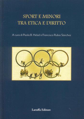 Sport e minori tra etica e diritto - Paola B. Helzel, Francisco Rubio Sanchez - Libro Laruffa 2024 | Libraccio.it