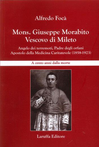 Mons. Giuseppe Morabito Vescovo di Mileto - Alfredo Focà - Libro Laruffa 2023 | Libraccio.it