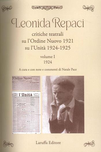 Leonida Repaci. Critiche teatrali su l'Ordine Nuovo 1921. Su l'Unità 1924-1925. Vol. 1-2 - Natale Pace - Libro Laruffa 2024 | Libraccio.it