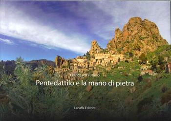 Pentedattilo e la mano di pietra - Francesco Turano - Libro Laruffa 2014 | Libraccio.it