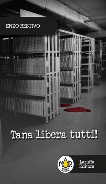 Tana libera tutti! - Enzo Restivo - Libro Laruffa 2015, Emozioni d'inchiostro | Libraccio.it