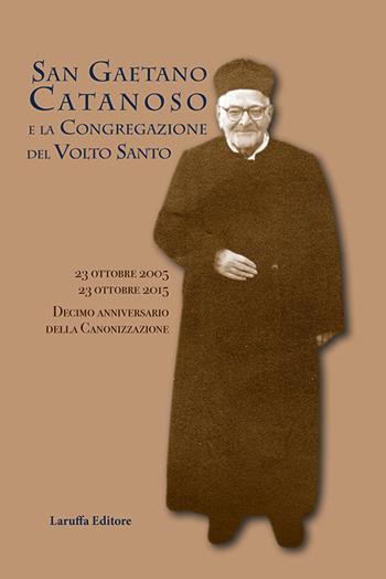 San Gaetano Catanoso e la Congregazione del Volto Santo  - Libro Laruffa 2015 | Libraccio.it