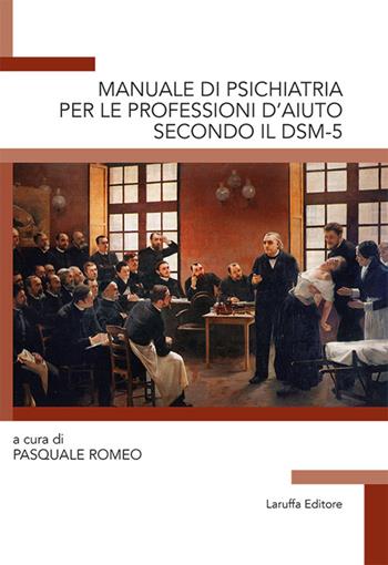 Manuale di psichiatria per le professioni d'aiuto secondo il DSM-5  - Libro Laruffa 2015 | Libraccio.it