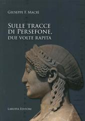 Sulle tracce di Persefone, due volte rapita