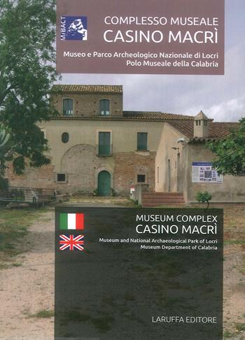 Complesso Museale Casino Macrì. Museo e Parco Archeologico Nazionale di Locri Polo Museale della Calabria-Museum and National Archaeological Park of Locri, Museum Department of Calabria  - Libro Laruffa 2019 | Libraccio.it