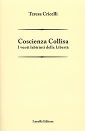 Coscienza collisa. I vuoti labirinti della libertà