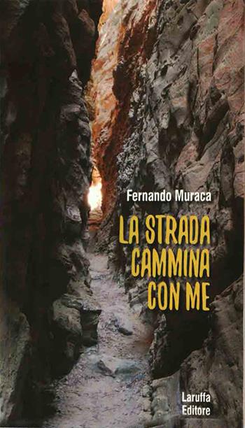 La strada cammina con me. Riflessioni di un artigiano creativo - Fernando Muraca - Libro Laruffa 2016 | Libraccio.it