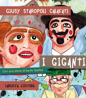 I giganti. Con una storia di Santo Gioffrè - Giusy Staropoli Calafati - Libro Laruffa 2018 | Libraccio.it