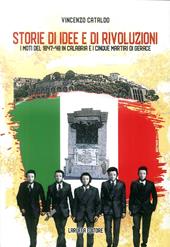 Storia di idee e di rivoluzioni. I moti del 1847-48 in Calabria e i Cinque Martiri di Gerace