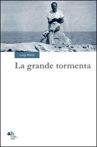 La grande tormenta - Luigi Motta - Libro Alphabeta 2012, Travenbooks | Libraccio.it